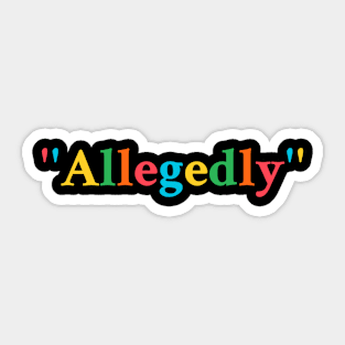 Allegedly Sticker